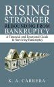 Rising Stronger: Rebounding from Bankruptcy A Financial and Emotional Guide to Surviving Bankruptcy