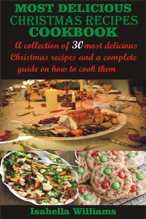 Most Delicious Christmas Recipes Cookbook