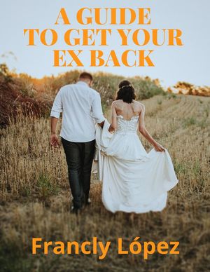 A Guide to Get Your Ex back