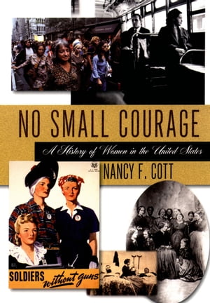 No Small Courage A History of Women in the United StatesŻҽҡ