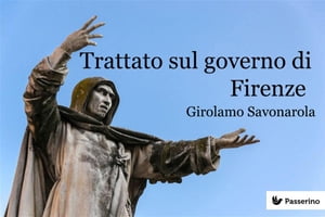 Trattato sul governo di FirenzeŻҽҡ[ Girolamo Savonarola ]