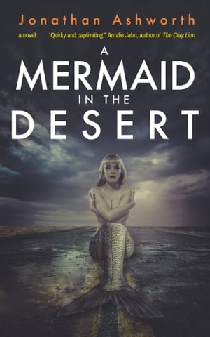 A Mermaid in the Desert【電子書籍】[ Jonathan Ashworth ]