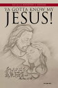 Ya Gotta Know My Jesus!【電子書籍】[ Marjorie F. Keenan ]