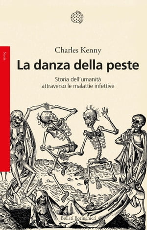 La danza della peste Storia dell'umanit? attraverso le malattie infettive