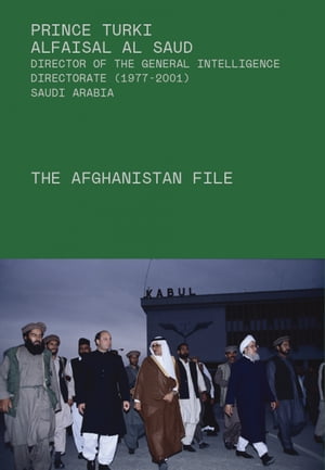 The Afghanistan FileŻҽҡ[ Prince Turki AlFaisal Al Saud ]