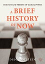 A Brief History of Now The Past and Present of Global Power【電子書籍】[ Diego Olstein...