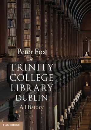 ŷKoboŻҽҥȥ㤨Trinity College Library Dublin A HistoryŻҽҡ[ Peter Fox ]פβǤʤ6,511ߤˤʤޤ