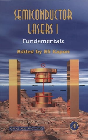 Semiconductor Lasers I Fundamentals【電子書籍】 Eli Kapon