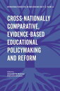 Cross-nationally Comparative, Evidence-based Educational Policymaking and Reform【電子書籍】