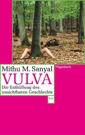 Vulva Die Enth?llung des unsichtbaren Geschlechts. Aktualisiert und mit einem neuen Nachwort