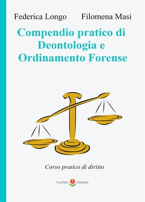 Compedio pratico di Deontologia e Ordinamento Forense