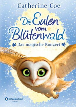 Die Eulen vom Bl?tenwald, Band 02 Das magische Konzert【電子書籍】[ Catherine Coe ]