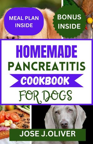 Homemade Pancreatitis Cookbook for Dogs The complete Homestyle Pancreatitis Diet Guide for Dogs. Wholesome recipes to soothe sensitive tummies and keep your furry friend thriving with tail-wagging delight