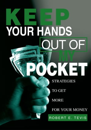 ŷKoboŻҽҥȥ㤨Keep Your Hands out of My Pocket Strategies to Get More for Your MoneyŻҽҡ[ Robert E. Tevis ]פβǤʤ468ߤˤʤޤ