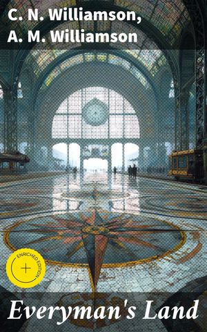 ŷKoboŻҽҥȥ㤨Everyman's Land Enriched edition. Exploring the Human Condition Through Early 20th Century NarrativesŻҽҡ[ C. N. Williamson ]פβǤʤ150ߤˤʤޤ
