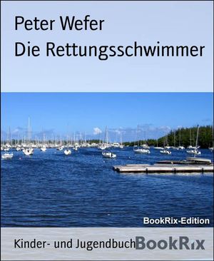 Die Rettungsschwimmer【電子書籍】[ Peter Wefer ]