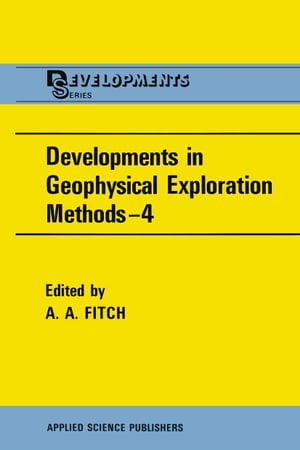 Developments in Geophysical Exploration Methodsー4