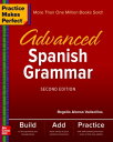 Practice Makes Perfect: Advanced Spanish Grammar, Second Edition【電子書籍】 Rogelio Alonso Vallecillos