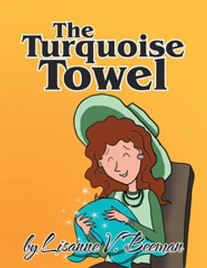 The Turquoise Towel【電子書籍】[ Lisanne V. Beeman ]