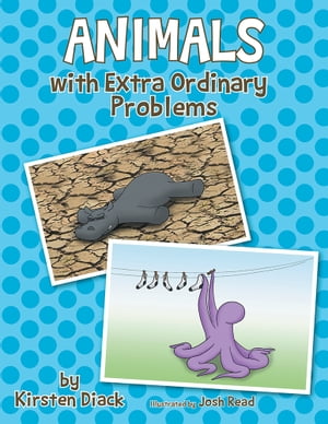 Animals with Extra Ordinary Problems【電子書籍】[ Kirsten Diack ]