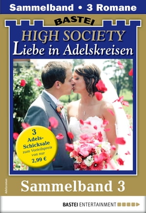 High Society 3 - Sammelband 3 Adelsromane in einem BandŻҽҡ[ Ute von Arendt ]