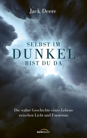 ŷKoboŻҽҥȥ㤨Selbst im Dunkel bist du da Die wahre Geschichte eines Lebens zwischen Licht und Finsternis.Żҽҡ[ Jack Deere ]פβǤʤ440ߤˤʤޤ