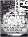 The Prince Who Was Afraid of the Dark【電子書籍】[ Marc Clark ]