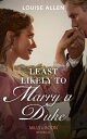 Least Likely To Marry A Duke (Liberated Ladies, Book 1) (Mills & Boon Historical...