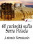 60 curiosit? sulla Serra PeladaŻҽҡ[ Antonio Ferraiuolo ]