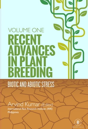 Recent Advances In Plant Breeding (Biotic And Abiotic Stress)【電子書籍】[ Arvind Kumar ]