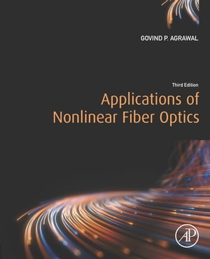 Applications of Nonlinear Fiber Optics【電子書籍】 Govind P. Agrawal