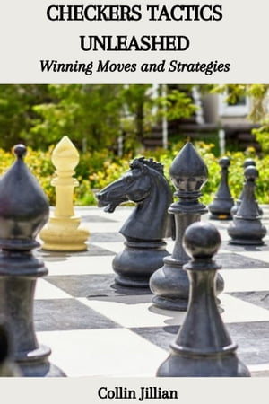 CHECKERS TACTICS UNLEASHED: Winning Moves and Strategies