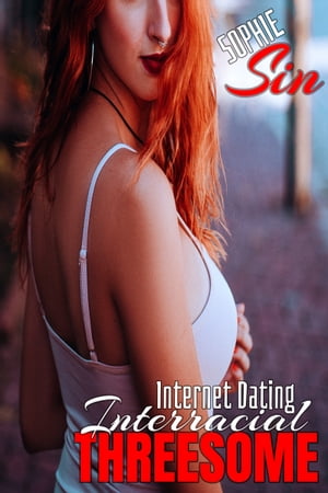 Internet Dating Interracial Threesome【電子