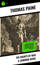 The Rights of Man Common Sense Visionary Works That Sparked the Revolution and Remained the Core of American Democratic Principles【電子書籍】 Thomas Paine