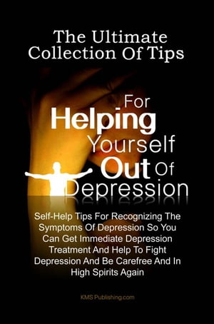 The Ultimate Collection Of Tips For Helping Yourself Out Of Depression