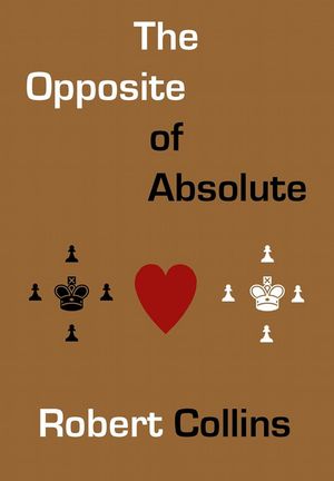 ŷKoboŻҽҥȥ㤨The Opposite of AbsoluteŻҽҡ[ Robert L. Collins ]פβǤʤ200ߤˤʤޤ