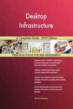 楽天楽天Kobo電子書籍ストアDesktop Infrastructure A Complete Guide - 2019 Edition【電子書籍】[ Gerardus Blokdyk ]