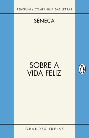 Sobre a vida feliz / Sobre a providência / Sobre o ócio