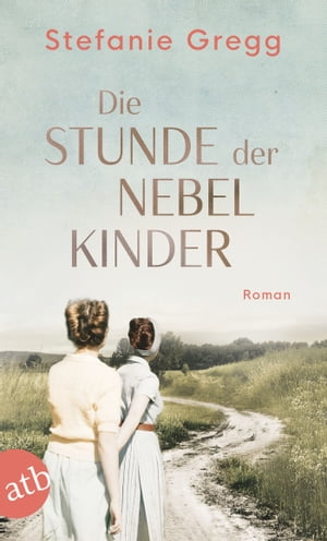 Die Stunde der Nebelkinder Roman【電子書籍】[ Stefanie Gregg ]