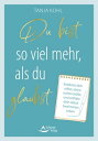 Du bist so viel mehr, als du glaubst Entdecke dich selbst, deine wahre Gr e, und entfalte dein selbstbestimmtes Leben【電子書籍】 Tanja Kohl