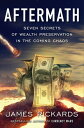 Aftermath Seven Secrets of Wealth Preservation in the Coming Chaos【電子書籍】 James Rickards