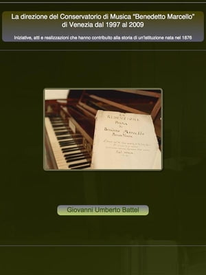 La direzione del Conservatorio di Musica Benedetto Marcello di Venezia dal 1997 al 2009