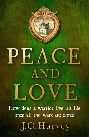 ŷKoboŻҽҥȥ㤨Peace and Love How does a warrior live his life, once all the wars are done?Żҽҡ[ J. C. Harvey ]פβǤʤ200ߤˤʤޤ