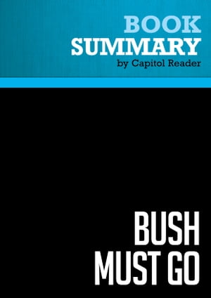 Summary: Bush Must Go
