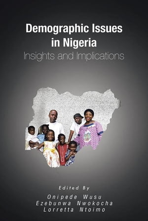 Demographic Issues in Nigeria: Insights and Implications