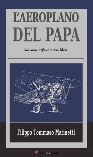 L’Aeroplano del Papa - Romanzo profetico in versi liberi