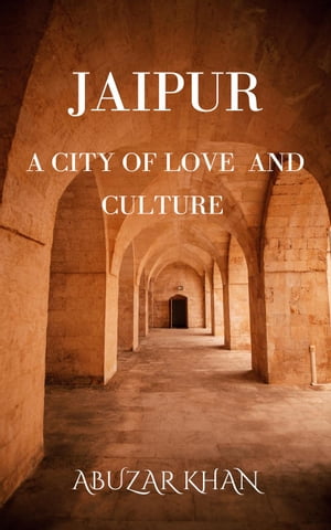 ŷKoboŻҽҥȥ㤨Jaipur: A City of Love And CultureŻҽҡ[ Abuzar Khan ]פβǤʤ500ߤˤʤޤ