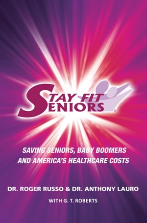 Stay Fit Seniors Saving Seniors Baby Boomers and America's Healthcare Costs