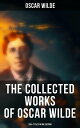 The Collected Works of Oscar Wilde: 250+ Titles in One Edition Complete Works: Novel, Plays, Short Stories, 125 Poems, 130+ Essays & Articles, including Letters & A Biography