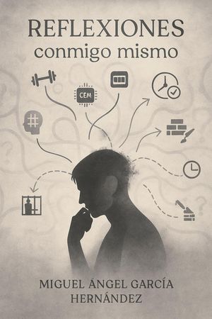 Reflexiones conmigo mismo【電子書籍】[ Miguel Angel Garcia Hernandez ]